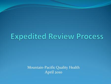 Mountain-Pacific Quality Health April 2010. Benefits Improvement and Protection Act (BIPA) §521 Federal Register, Friday, November 26, 2004 42 CFR 405.1200-1206.