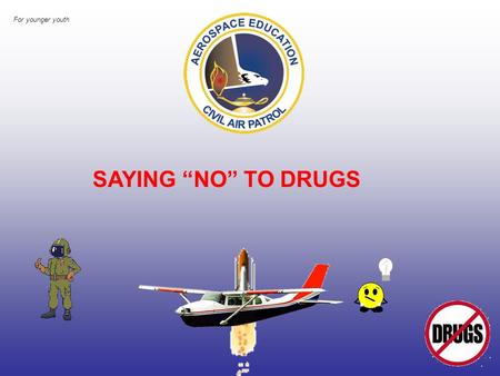 SAYING “NO” TO DRUGS For younger youth. HOW WELL DO YOU KNOW OUR FAMOUS FLIERS?