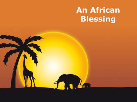 An African Blessing.