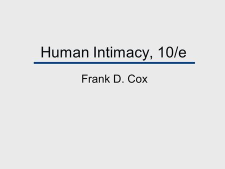 Human Intimacy, 10/e Frank D. Cox.
