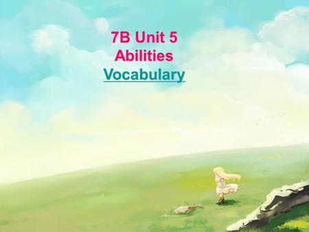 7B Unit 5 Abilities Vocabulary Birds can fly. What about man? Do you think man can fly ?