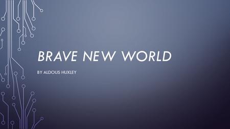 Brave New world By Aldous Huxley.