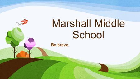 Marshall Middle School Be brave.. Content Data Overview Academic Awareness – Response to data Behavior – A proactive and positive approach Culture Shifts.