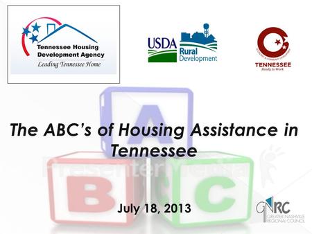 The ABC’s of Housing Assistance in Tennessee July 18, 2013.