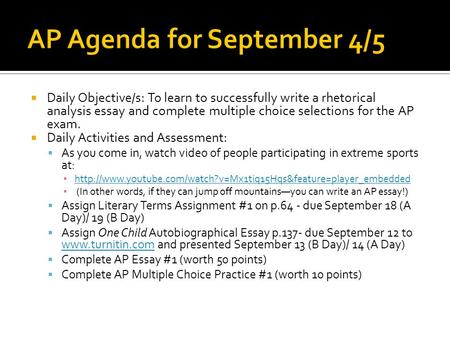  Daily Objective/s: To learn to successfully write a rhetorical analysis essay and complete multiple choice selections for the AP exam.  Daily Activities.