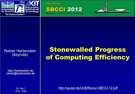 Stonewalled Progress of Computing Efficiency  1 Reiner Hartenstein (keynote) SA - Sep 1 16:10 - 16:50