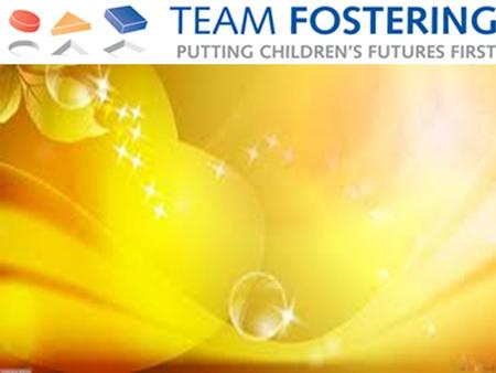 Team Fostering’s Job Team Fostering help young children all ages to have a happy life. The aim is to make you feel safe and comfortable with your foster.