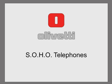 1 S.O.H.O. Telephones. Current Olivetti Products 8-Line 4-Line 2-Line.