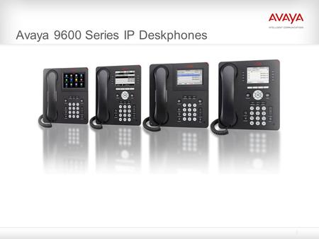 Avaya 9600 Series IP Deskphones. Key Topics AVAYA CONFIDENTIAL Provided under a Non Disclosure Agreement 2 © Avaya Inc. 2010. All rights reserved. Business.