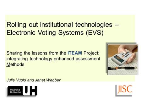 The ITEAM Project (integrating technology enhanced assessment methods for improved student support and self-regulation) Rolling out institutional technologies.