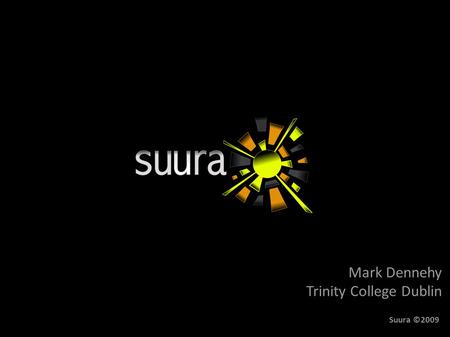 Mark Dennehy Trinity College Dublin Suura ©2009. WAP.