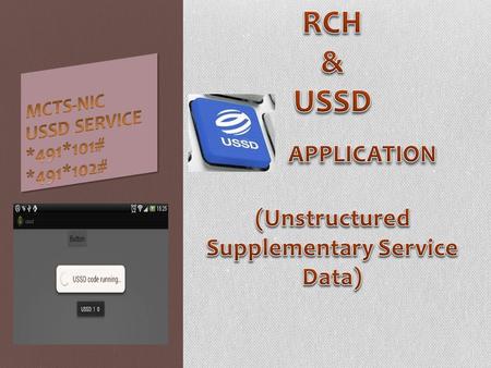 RCH & USSD Application (Unstructured Supplementary Service Data)