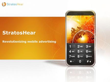 StratosHear Revolutionizing mobile advertising. About StratosHear StratosHear is a new-age Media & Technology venture, incorporated in Feb 2007, providing.