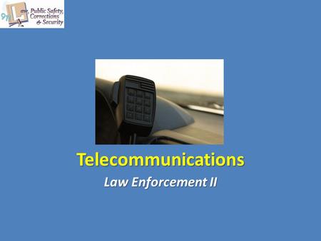 Telecommunications Law Enforcement II. Copyright © Texas Education Agency 2012. All rights reserved. Images and other multimedia content used with permission.