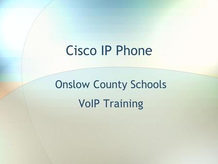 Cisco IP Phone Onslow County Schools VoIP Training.