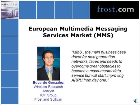 European Multimedia Messaging Services Market (MMS) “MMS, the main business case driver for next generation networks, faces and needs to overcome great.