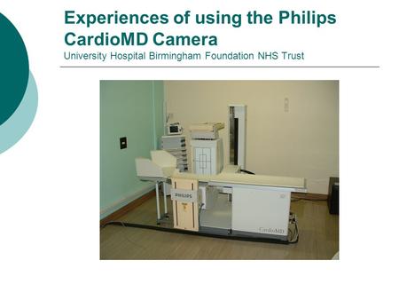 Experiences of using the Philips CardioMD Camera University Hospital Birmingham Foundation NHS Trust.