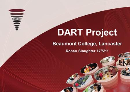 DART Project Beaumont College, Lancaster Rohan Slaughter 17/5/11.