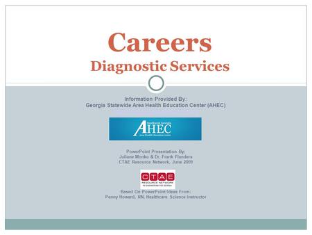 Careers Diagnostic Services Information Provided By: Georgia Statewide Area Health Education Center (AHEC)  PowerPoint.