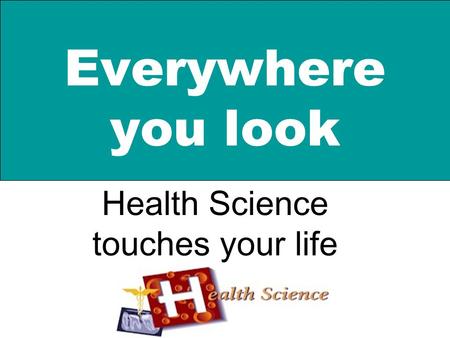Health Science touches your life