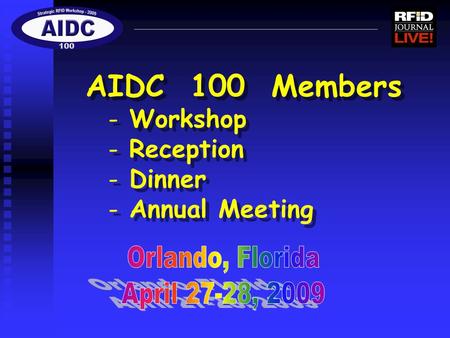 AIDC 100 Members - Workshop - Reception - Dinner - Annual Meeting AIDC 100 Members - Workshop - Reception - Dinner - Annual Meeting.