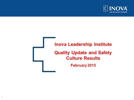 Inova Leadership Institute Quality Update and Safety Culture Results February 2015 1.