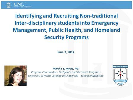 June 3, 2014 Marsha S. Myers, MS Program Coordinator - Certificate and Outreach Programs University of North Carolina at Chapel Hill – School of Medicine.
