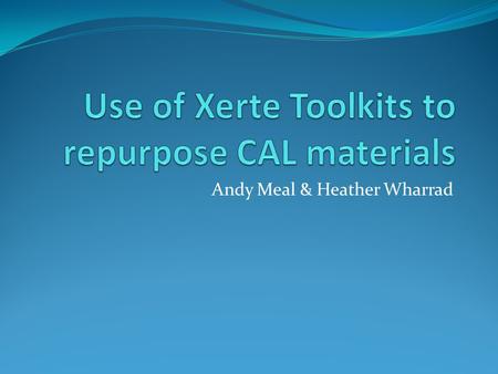 Andy Meal & Heather Wharrad. Background Set of CAL packages written 10 - 15 years ago using Authorware. 14 CAL packages – cell biology for nursing degree.