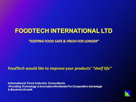 FoodTech would like to improve your products’ “shelf life” International Food Industry Consultants - Providing Technology & Innovation Worldwide For Competitive.