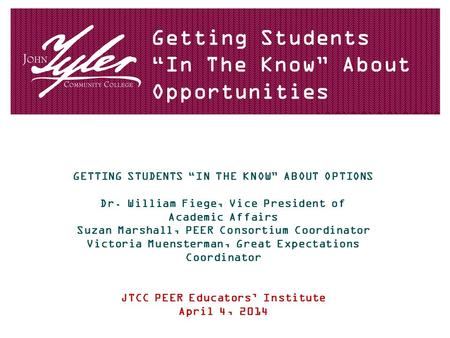 Getting Students “In The Know” About Opportunities GETTING STUDENTS “IN THE KNOW” ABOUT OPTIONS Dr. William Fiege, Vice President of Academic Affairs Suzan.