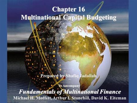 Copyright © 2003 Pearson Education, Inc.Slide 16-1 Prepared by Shafiq Jadallah To Accompany Fundamentals of Multinational Finance Michael H. Moffett, Arthur.