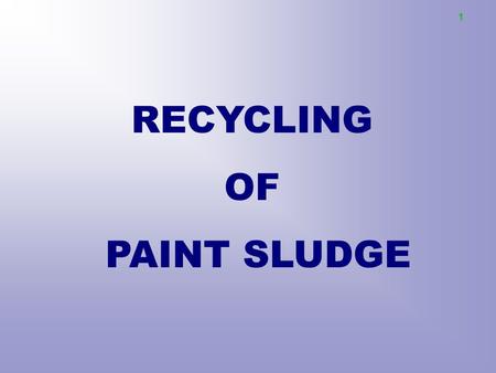 RECYCLING OF PAINT SLUDGE