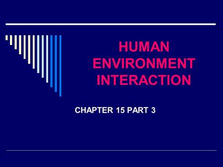 HUMAN ENVIRONMENT INTERACTION CHAPTER 15 PART 3 THE ARAL SEA.