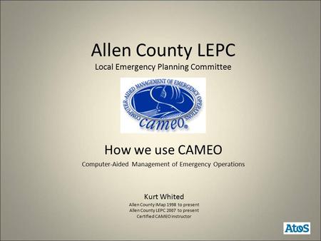 Allen County LEPC Local Emergency Planning Committee How we use CAMEO Computer-Aided Management of Emergency Operations Kurt Whited Allen County iMap 1998.