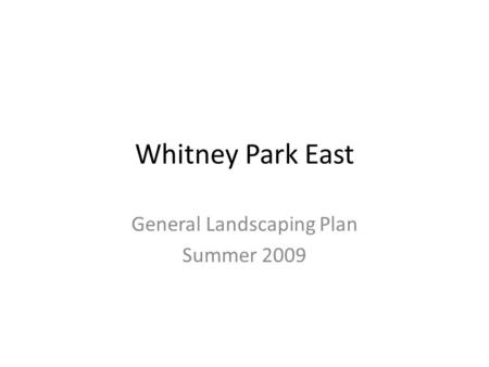 Whitney Park East General Landscaping Plan Summer 2009.