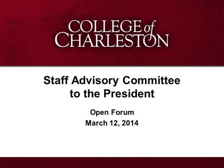 Staff Advisory Committee to the President Open Forum March 12, 2014.