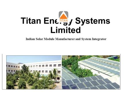 Titan Energy Systems Limited Indian Solar Module Manufacturer and System Integrator.