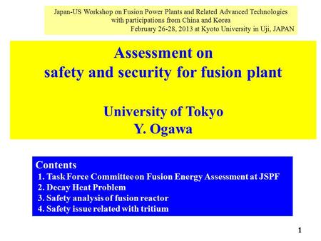 Japan-US Workshop on Fusion Power Plants and Related Advanced Technologies with participations from China and Korea February 26-28, 2013 at Kyoto University.