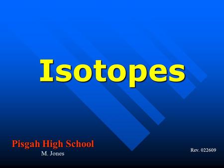 Isotopes Rev. 022609 Pisgah High School M. Jones.