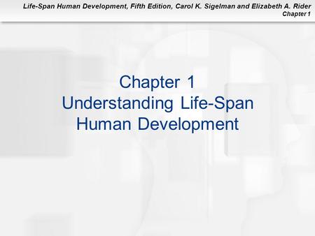 Chapter 1 Understanding Life-Span Human Development