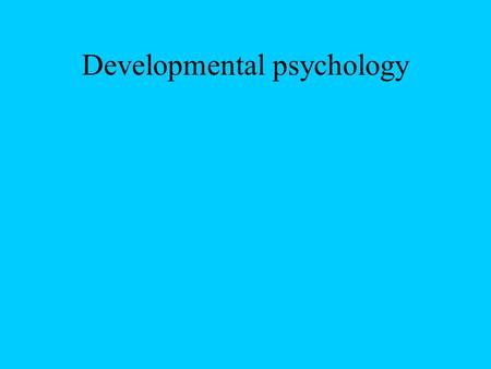 Developmental psychology. The branch of psychology that studies how people change over the lifespan.