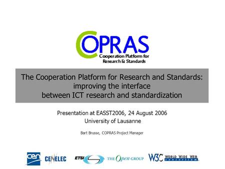 The Cooperation Platform for Research and Standards: improving the interface between ICT research and standardization Presentation at EASST2006, 24 August.