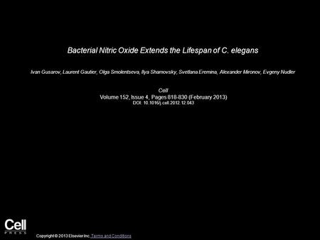 Bacterial Nitric Oxide Extends the Lifespan of C. elegans Ivan Gusarov, Laurent Gautier, Olga Smolentseva, Ilya Shamovsky, Svetlana Eremina, Alexander.