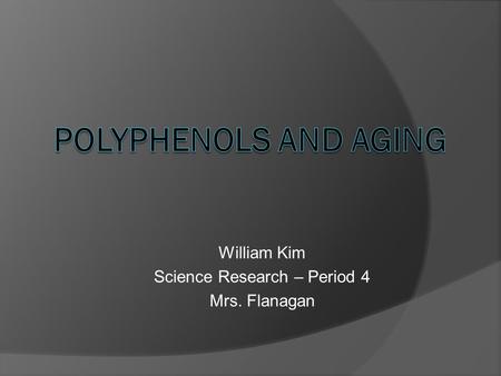 William Kim Science Research – Period 4 Mrs. Flanagan.