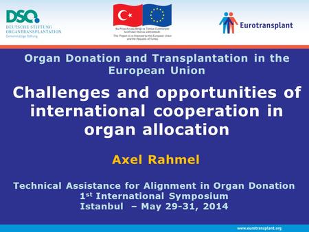 Axel Rahmel Organ Donation and Transplantation in the European Union Challenges and opportunities of international cooperation in organ allocation Technical.