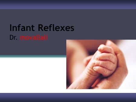 Infant Reflexes Dr. movallali