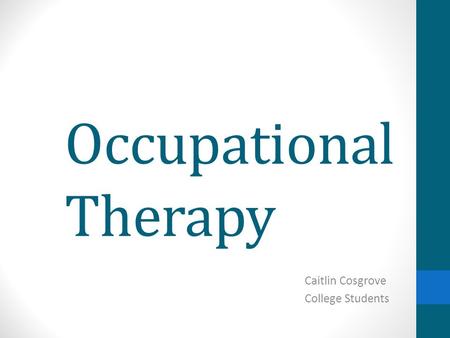 Occupational Therapy Caitlin Cosgrove College Students.