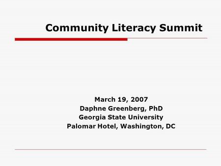 Community Literacy Summit March 19, 2007 Daphne Greenberg, PhD Georgia State University Palomar Hotel, Washington, DC.