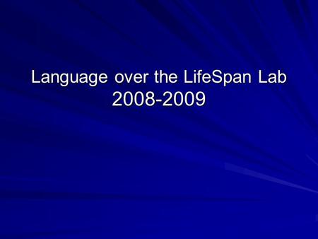 Language over the LifeSpan Lab 2008-2009. Doc Students Jonathon Wilson, Sarah Key-DeLyria with Isaac (6-17-2008)