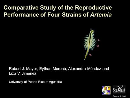 Comparative Study of the Reproductive Performance of Four Strains of Artemia Robert J. Mayer, Eythan Morenú, Alexandra Méndez and Liza V. Jiménez University.